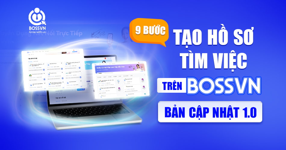 9 BƯỚC TẠO HỒ SƠ TÌM VIỆC MIỄN PHÍ TRÊN BOSSVN – PHIÊN BẢN CẬP NHẬT 1.0