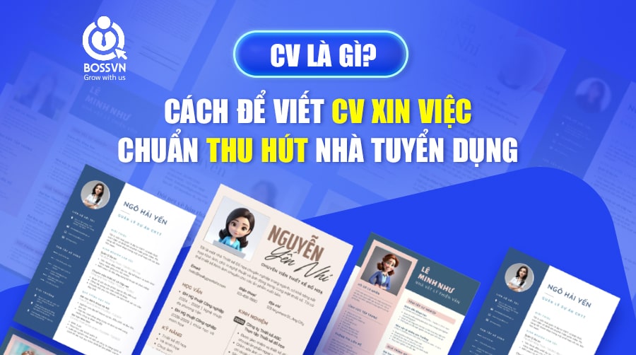 CV LÀ GÌ? 5 LƯU Ý ĐỂ VIẾT CV XIN VIỆC CHUẨN THU HÚT NHÀ TUYỂN DỤNG