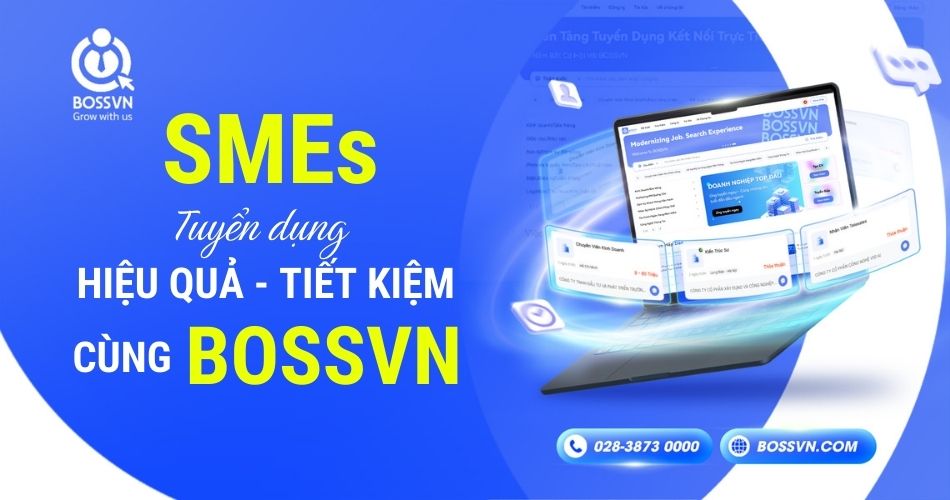 Cách BOSSVN tuyển dụng hiệu quả giúp SMEs tiết kiệm chi phí