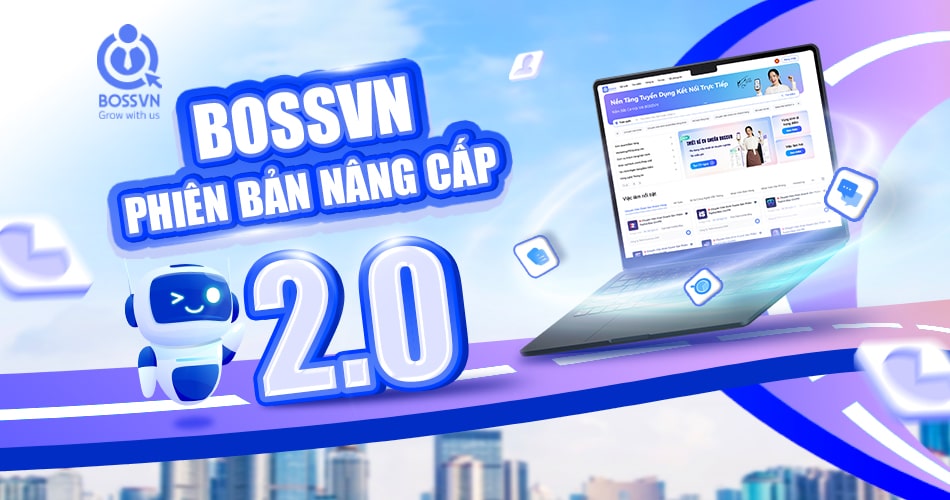BOSSVN phiên bản 2.0 – Đột phá cho tuyển dụng thông minh
