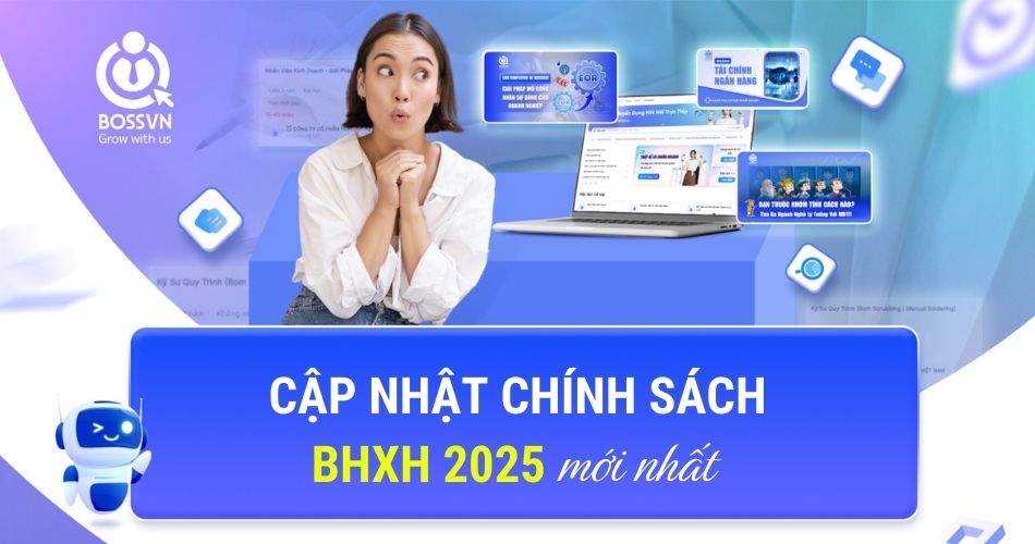 Cập nhật chính sách BHXH 2025 mới nhất