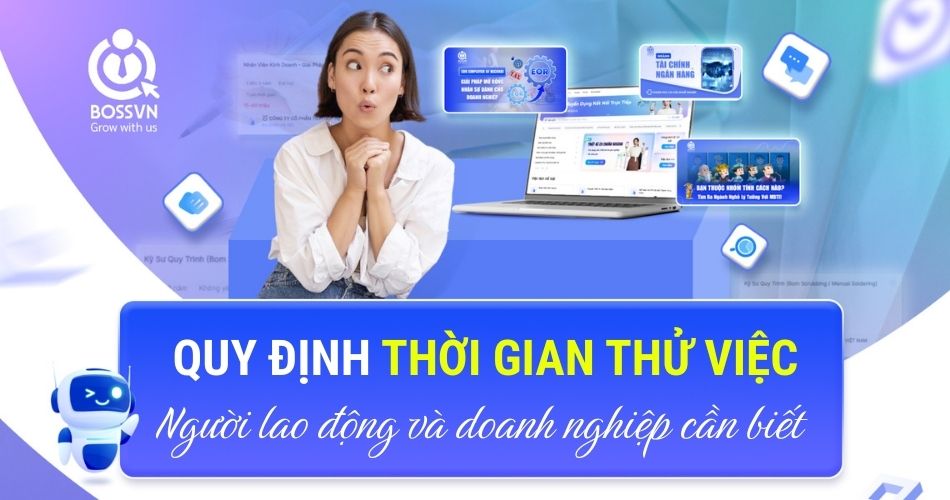 Quy định thời gian thử việc: Người lao động và doanh nghiệp cần biết