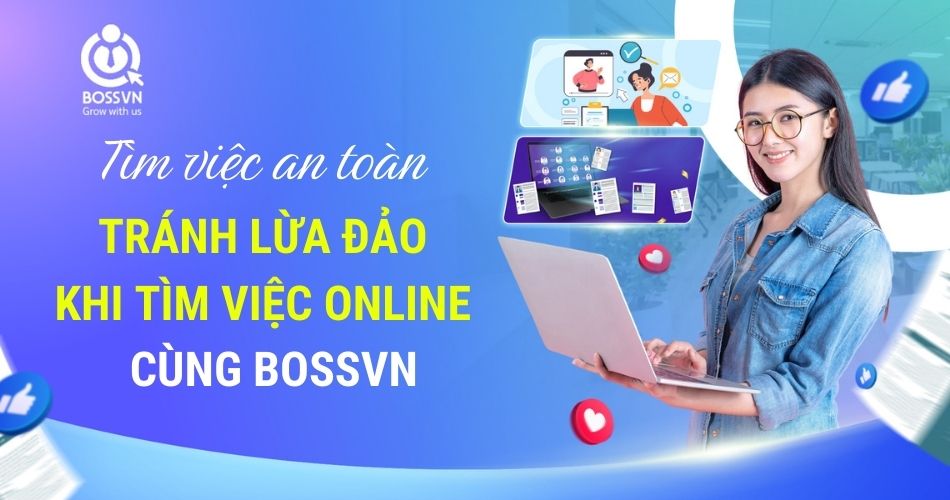 Tìm việc an toàn – Tránh lừa đảo khi tìm việc online cùng BOSSVN