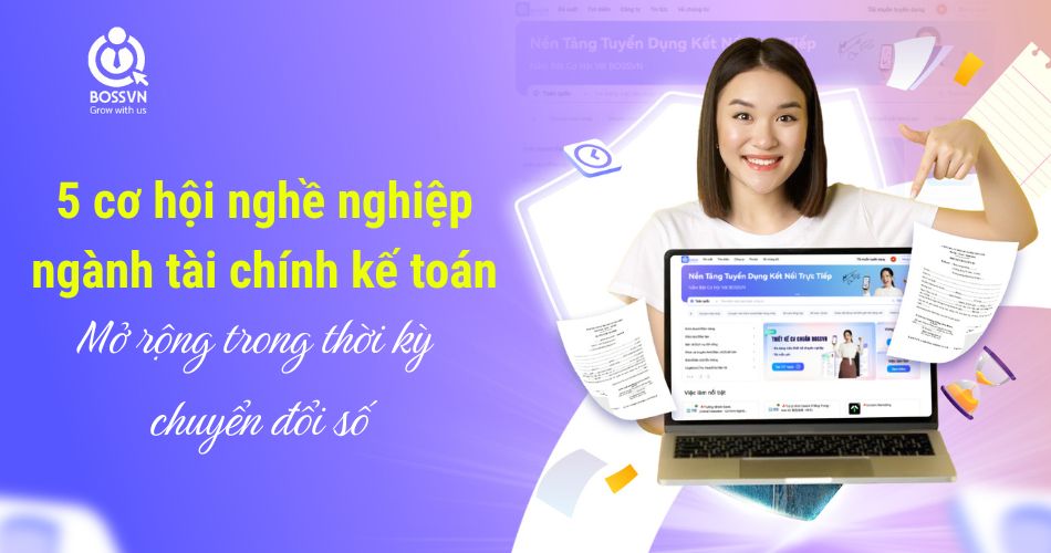 5 cơ hội nghề nghiệp ngành tài chính kế toán mở rộng trong thời kỳ chuyển đổi số