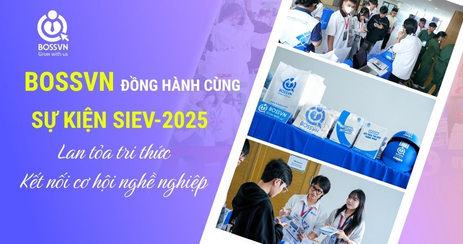 BOSSVN đồng hành cùng Sự kiện SIEV-2025: Lan tỏa tri thức, kết nối cơ hội nghề nghiệp