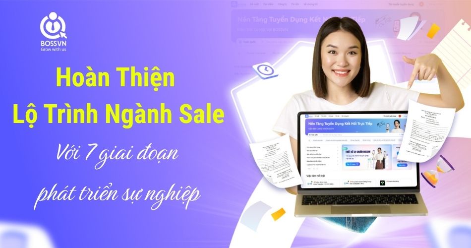 Hoan-thien-lo-trinh-nganh-Sale-voi-7-giai-doan-phat-trien-su-nghiep
