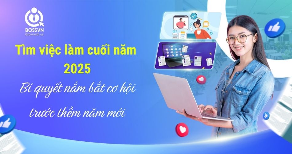 Tìm việc làm cuối năm 2025 – Bí quyết nắm bắt cơ hội trước thềm năm mới