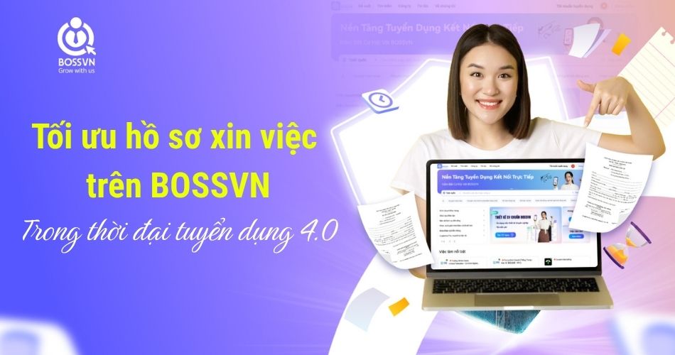 Tối ưu hồ sơ xin việc trên BOSSVN trong thời đại tuyển dụng 4.0