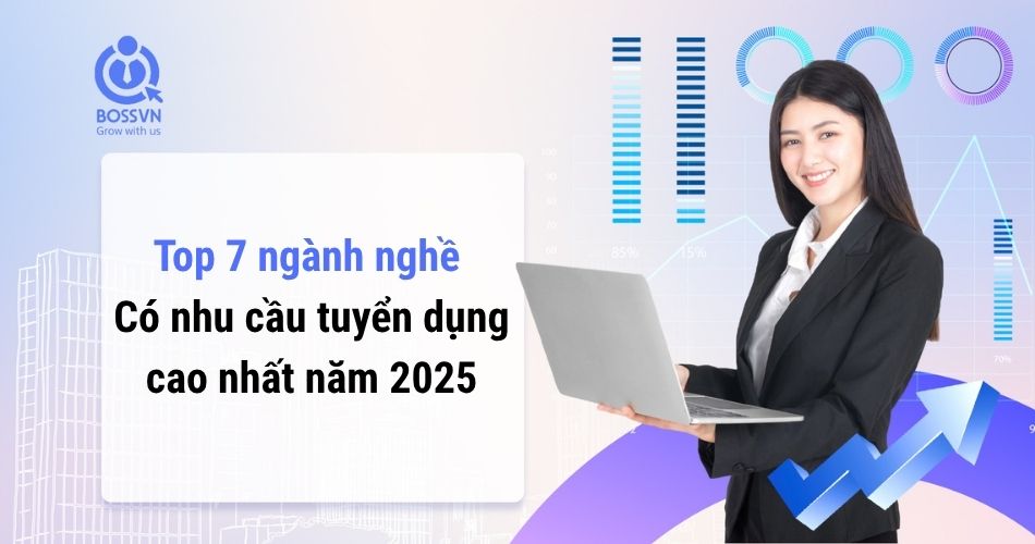 Top 7 ngành nghề có nhu cầu tuyển dụng cao nhất năm 2025