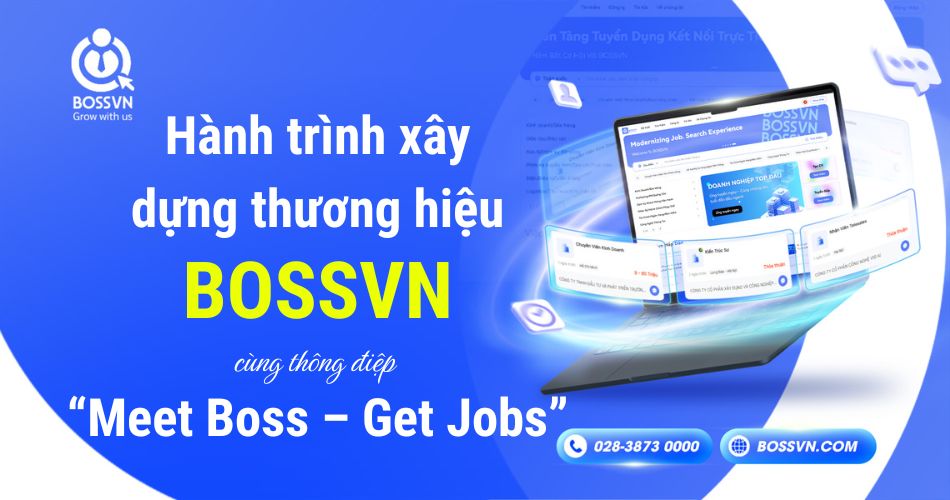 Hành trình xây dựng thương hiệu BOSSVN – tuyển dụng thông minh 2025 cùng thông điệp “Meet Boss – Get Jobs”