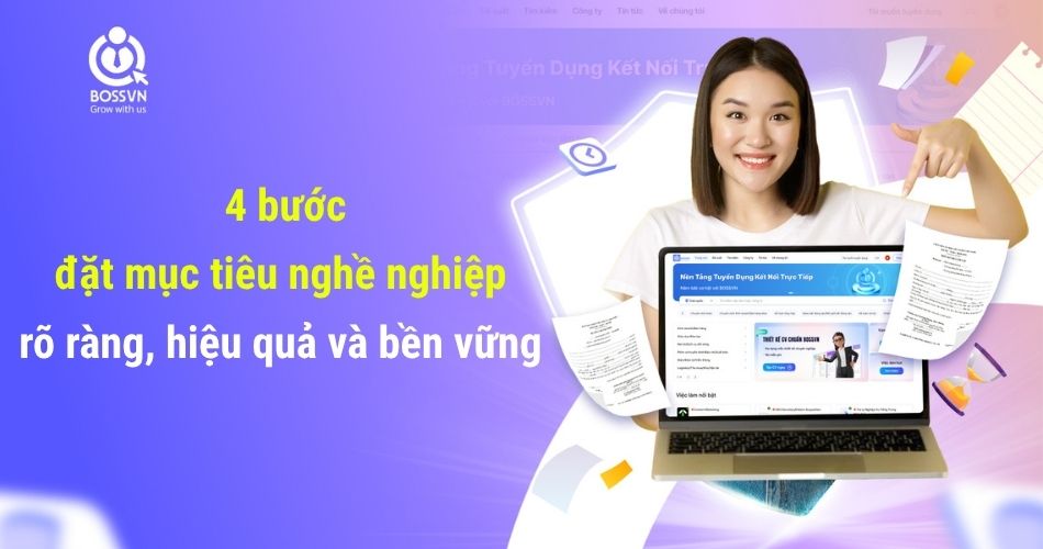4 bước đặt mục tiêu nghề nghiệp rõ ràng, hiệu quả và bền vững