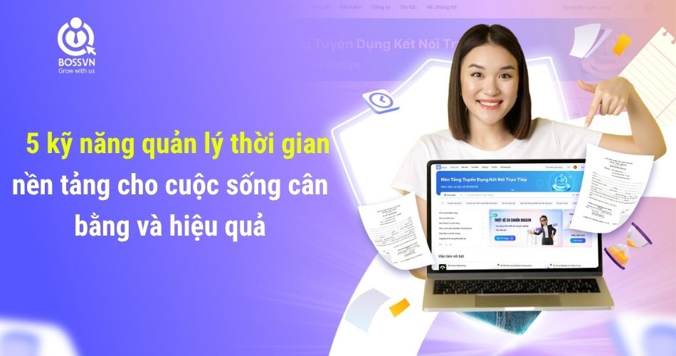 5 kỹ năng quản lý thời gian – nền tảng cho cuộc sống cân bằng và hiệu quả