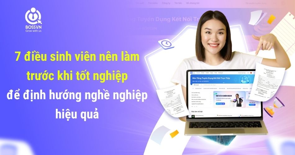 7 điều sinh viên nên làm trước khi tốt nghiệp để định hướng nghề nghiệp hiệu quả