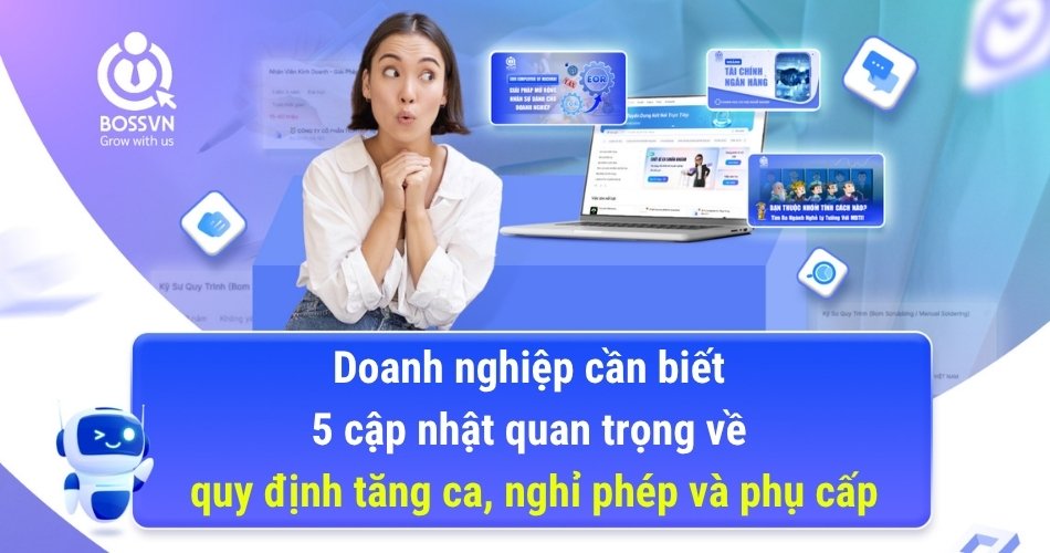 Doanh nghiệp cần biết 5 cập nhật quan trọng về quy định tăng ca, nghỉ phép và phụ cấp