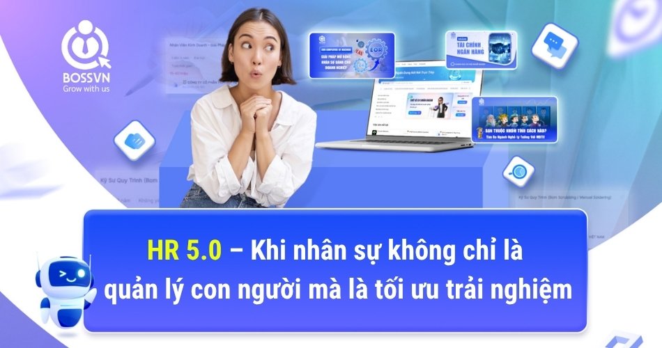 HR 5.0 – Khi nhân sự không chỉ là quản lý con người mà là tối ưu trải nghiệm