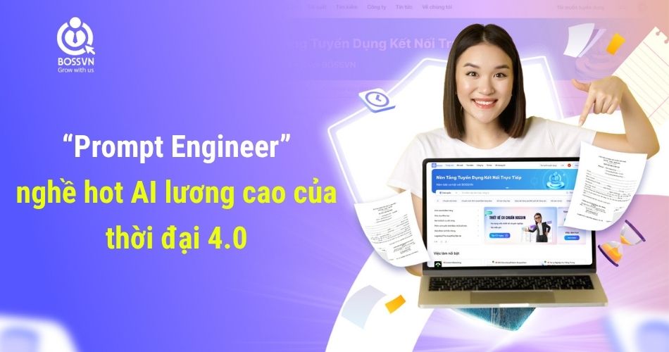 “Prompt Engineer” – nghề hot AI lương cao của thời đại 4.0