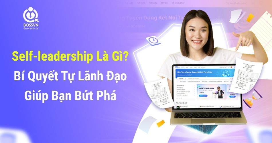 Self-leadership Là Gì? Bí Quyết Tự Lãnh Đạo Giúp Bạn Bứt Phá