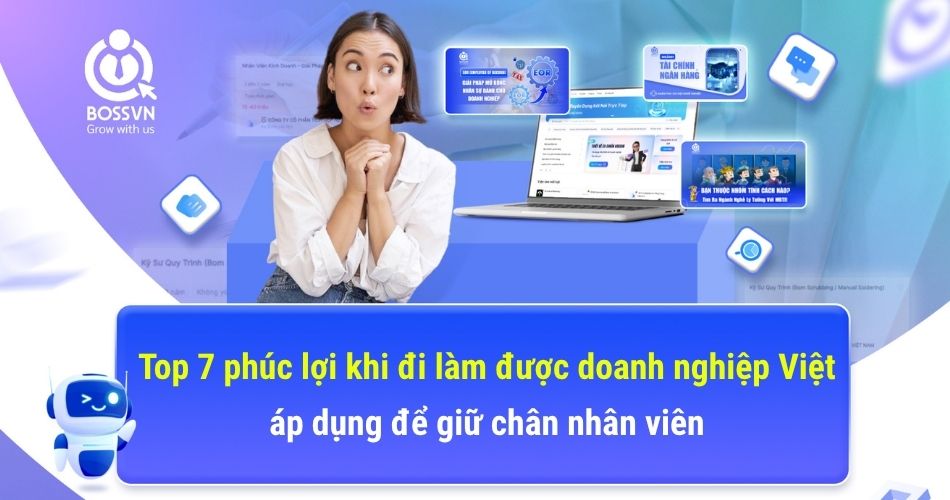 Top 7 phúc lợi khi đi làm được doanh nghiệp Việt áp dụng để giữ chân nhân viên