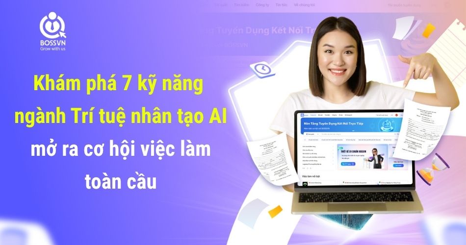 Khám phá 7 kỹ năng ngành Trí tuệ nhân tạo AI mở ra cơ hội việc làm toàn cầu
