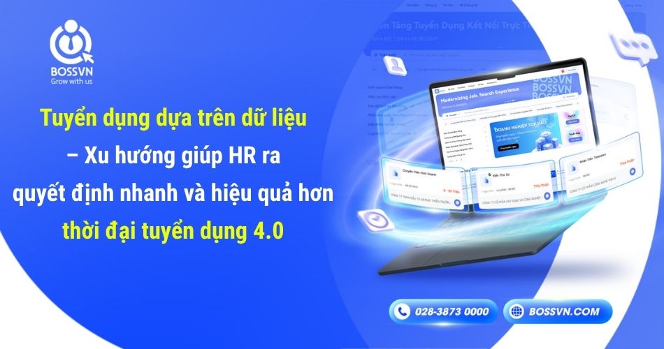 Tuyển dụng dựa trên dữ liệu – Xu hướng giúp HR ra quyết định nhanh và hiệu quả hơn thời đại tuyển dụng 4.0