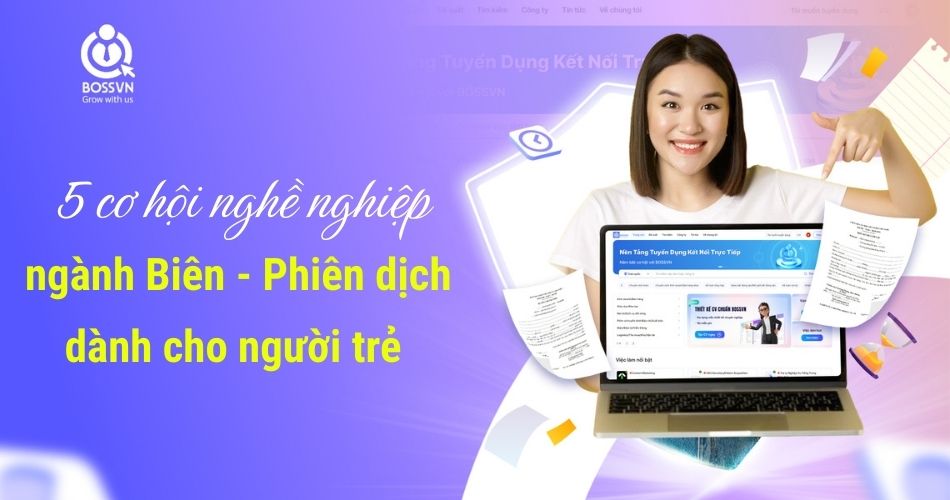 5 cơ hội nghề nghiệp ngành Biên – Phiên dịch dành cho người trẻ