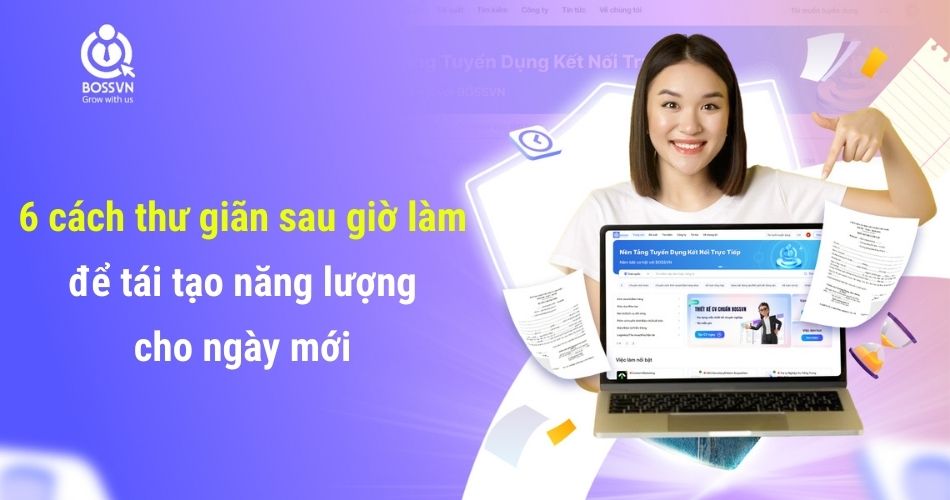 6 cách thư giãn sau giờ làm để tái tạo năng lượng cho ngày mới