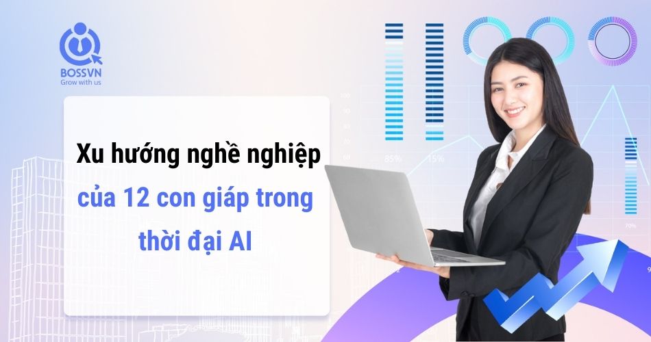 Xu hướng nghề nghiệp của 12 con giáp trong thời đại AI