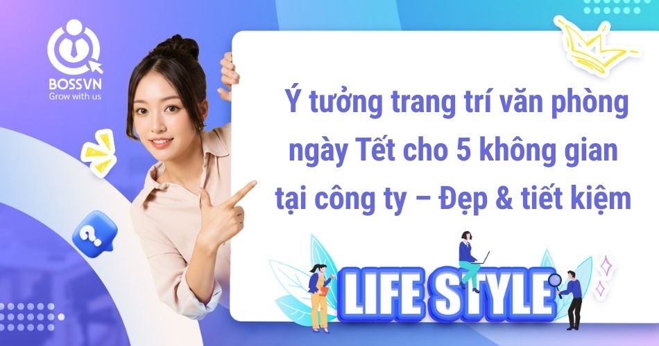 Ý tưởng trang trí văn phòng ngày Tết cho 5 không gian tại công ty – Đẹp & tiết kiệm